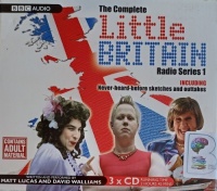 The Complete Little Britain Radio Series 1 written by Matt Lucas and David Walliams performed by Matt Lucas and David Walliams and  on CD (Unabridged)